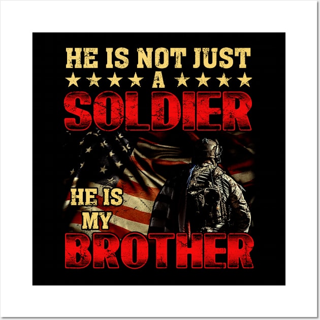 He Is Not Just A Soldier He Is My Brother Proud Army Sister Wall Art by Albatross